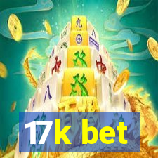 17k bet