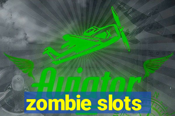 zombie slots