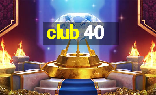 club 40