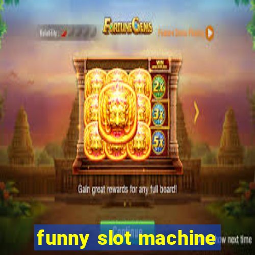 funny slot machine