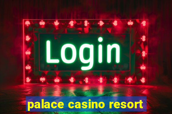 palace casino resort