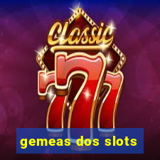 gemeas dos slots