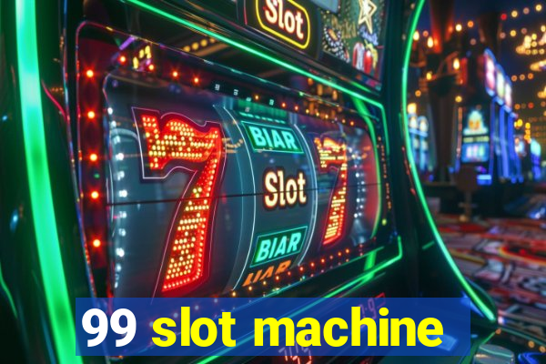 99 slot machine