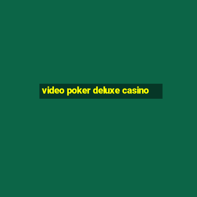 video poker deluxe casino