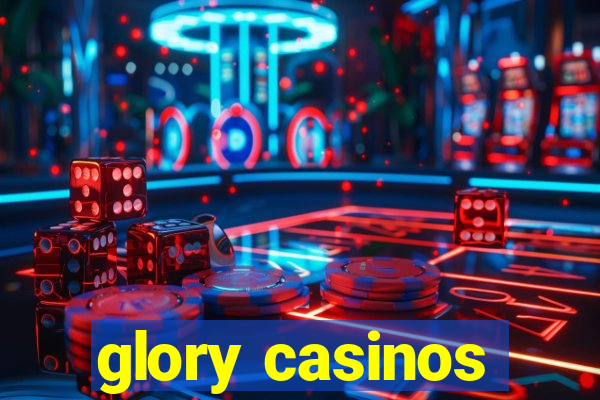 glory casinos