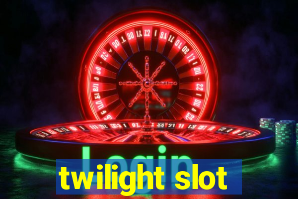 twilight slot