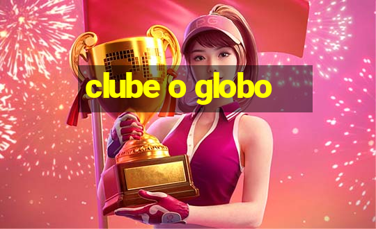 clube o globo