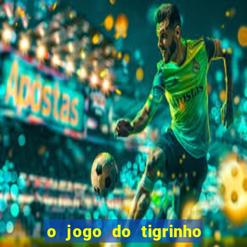 o jogo do tigrinho é confiável