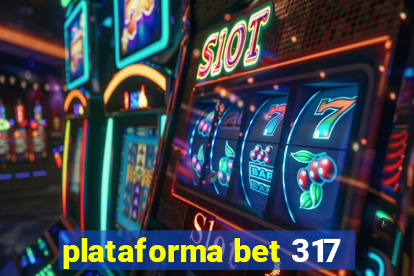 plataforma bet 317