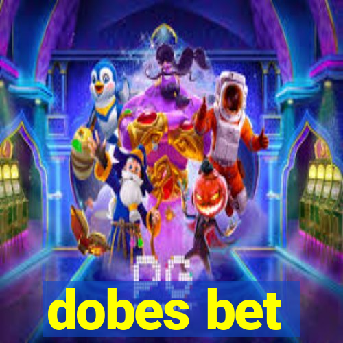 dobes bet