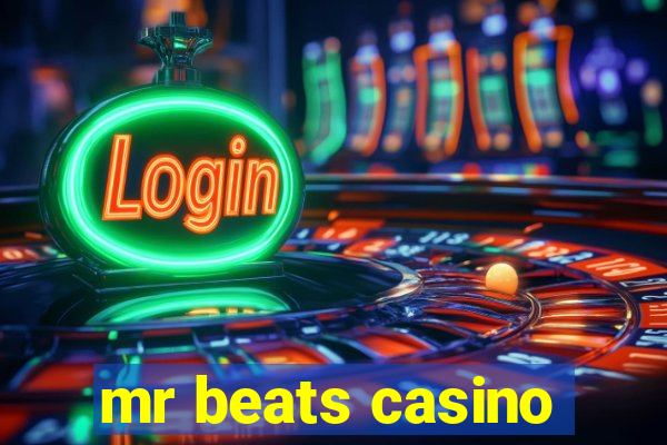 mr beats casino