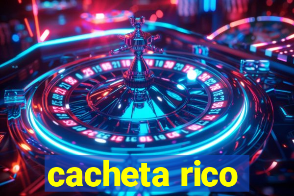 cacheta rico