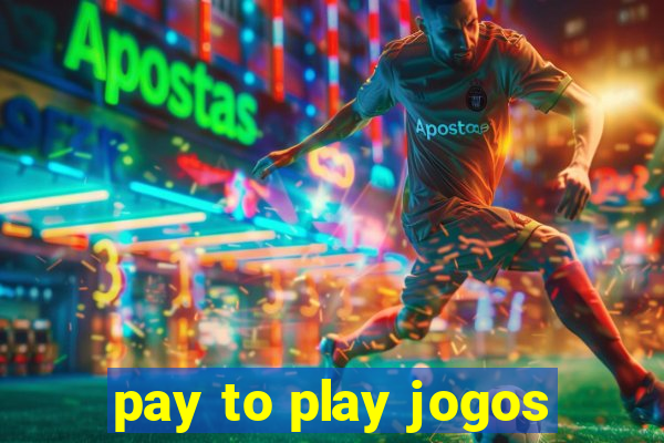 pay to play jogos