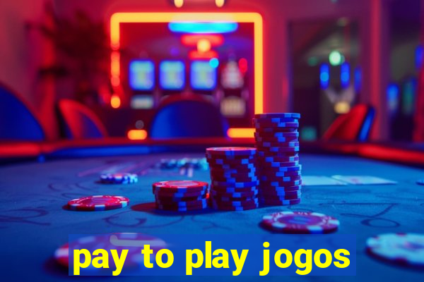 pay to play jogos