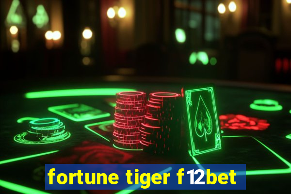 fortune tiger f12bet