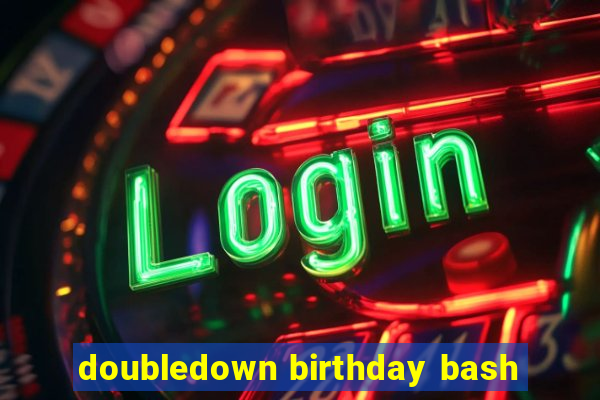 doubledown birthday bash