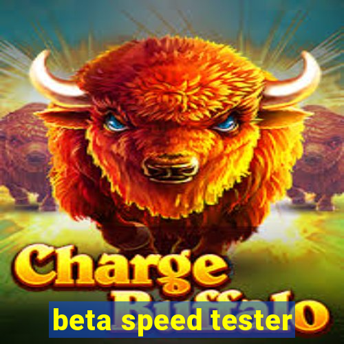 beta speed tester