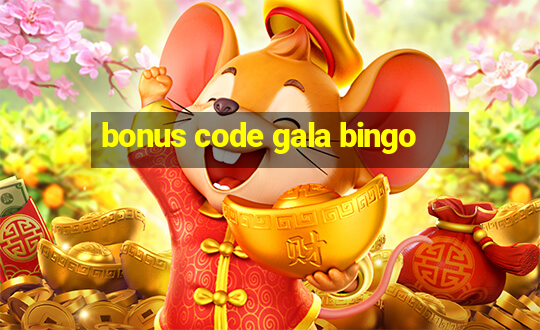 bonus code gala bingo