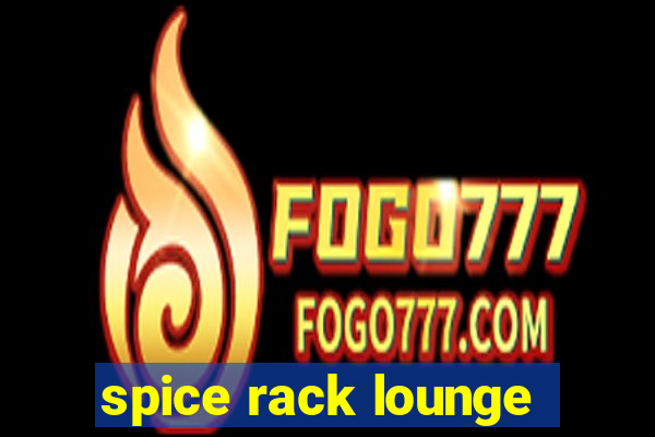 spice rack lounge