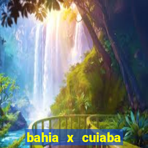 bahia x cuiaba onde assistir