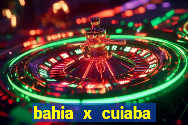 bahia x cuiaba onde assistir