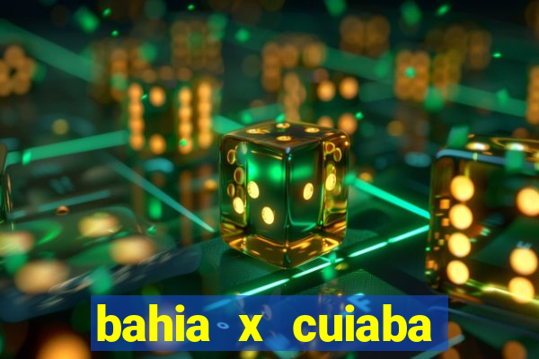 bahia x cuiaba onde assistir