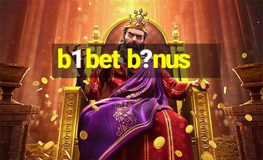 b1 bet b?nus