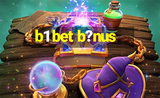 b1 bet b?nus