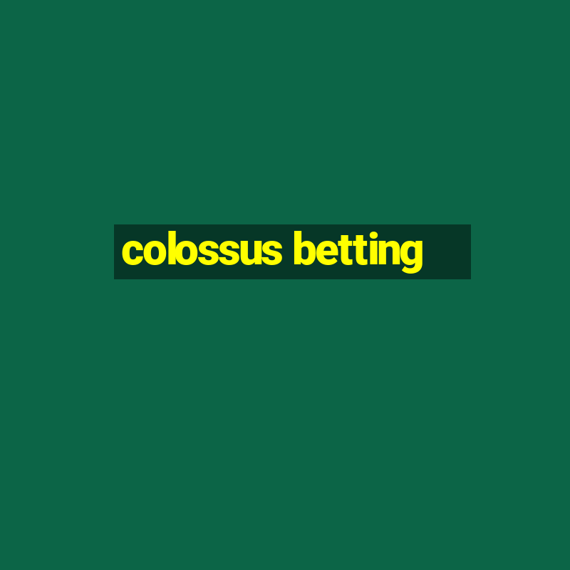 colossus betting