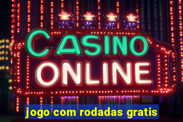 jogo com rodadas gratis