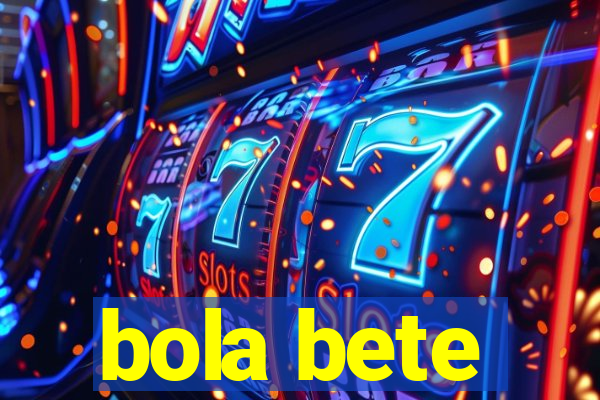 bola bete