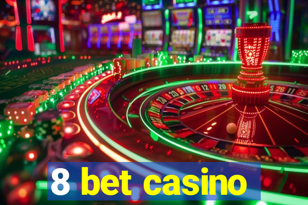 8 bet casino