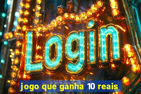 jogo que ganha 10 reais