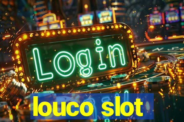 louco slot