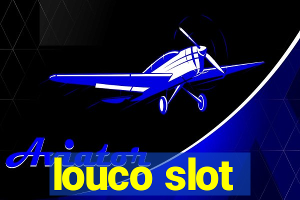 louco slot