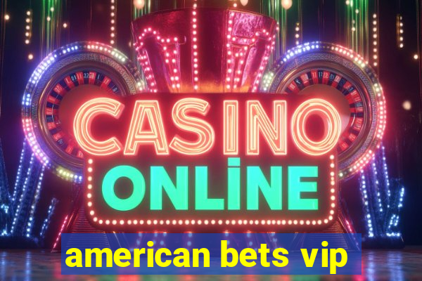 american bets vip