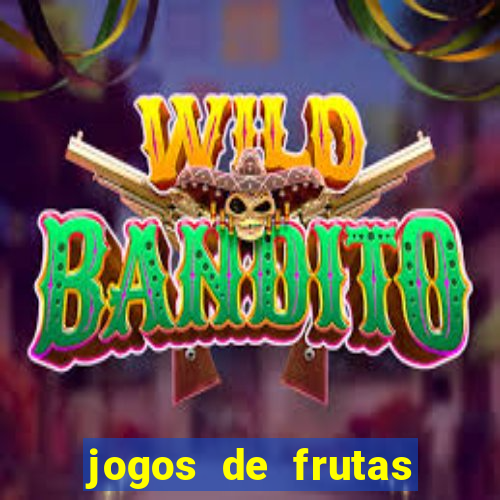 jogos de frutas para ganhar dinheiro