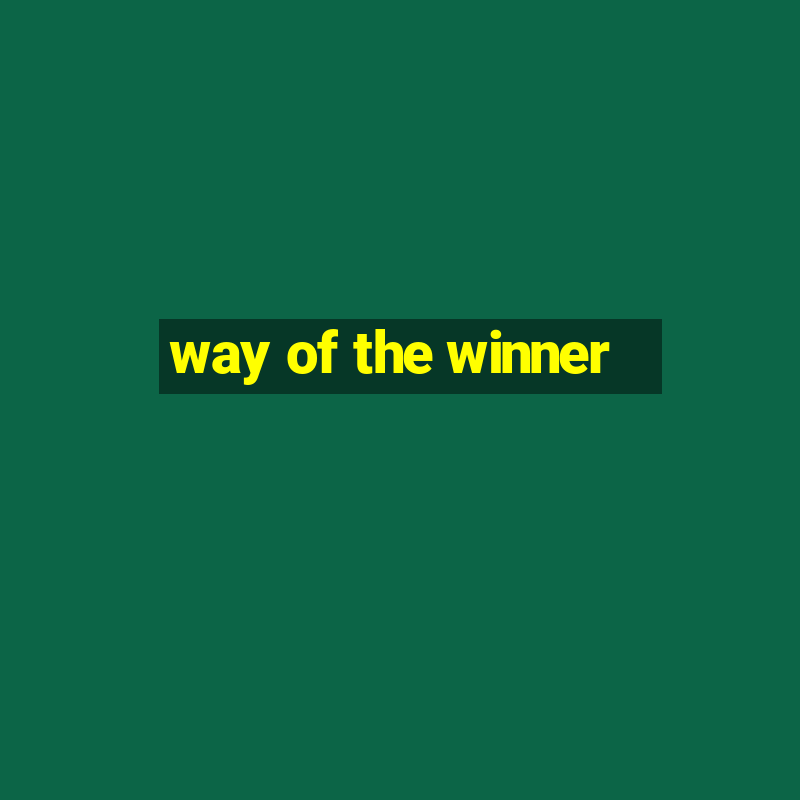 way of the winner