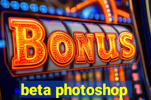 beta photoshop