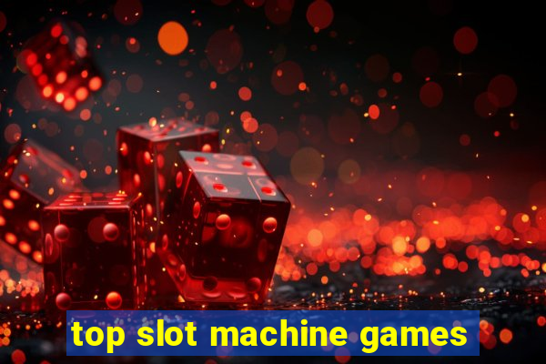 top slot machine games