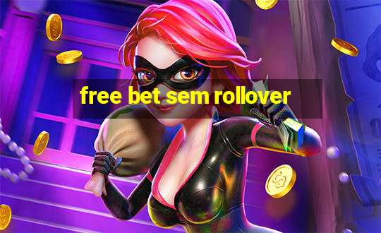 free bet sem rollover