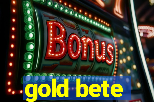 gold bete