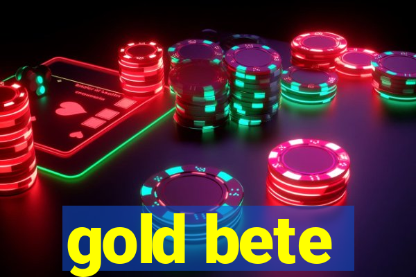 gold bete