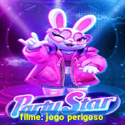 filme: jogo perigoso