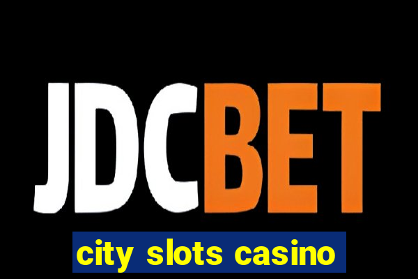 city slots casino