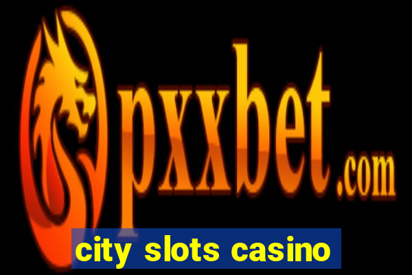 city slots casino