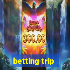 betting trip