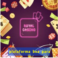 plataforma boa para jogar tigre