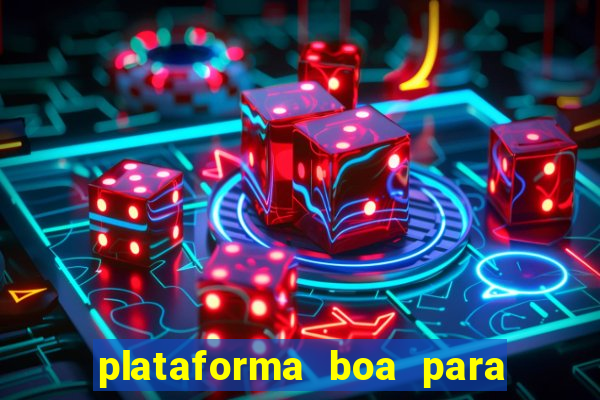 plataforma boa para jogar tigre