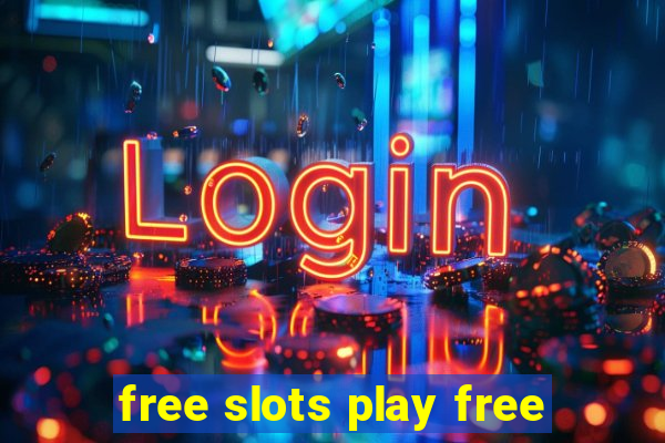 free slots play free